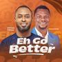 Eh Go Better (feat. Toluwanisings)