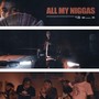 All My Niggas (Explicit)