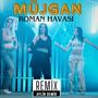 Müjgan Roman Havası (Remix)