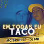 Em Todas Eu Taco (Explicit)