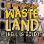 Waste Land (Hell Is Cold)