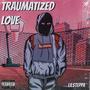 Traumatized Love (Explicit)