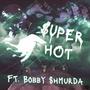 Super Hot (feat. Bobby Shmurda) [Explicit]