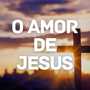 O amor de Jesus