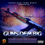 Guns Dem Big (Explicit)