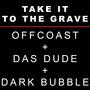 Take It To The Grave (feat. Offcoast & Dark Bubble) [Explicit]