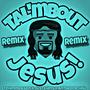 Tal'mbout Jesus! (feat. JustChris & Antwoine Hill) [Remix]