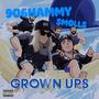 Grown ups (feat. Smolls) [Explicit]