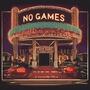 NO GAMES (Explicit)