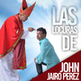 Las Locuras de John Jairo Perez