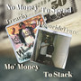 No Money To Spend, Mo' Money to Stack (Explicit)