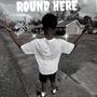 Round here (Explicit)