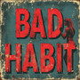 Bad Habit