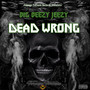 DEAD WRONG (Explicit)