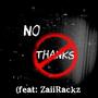 No Thanks (feat. ZaiiRackz) [Explicit]