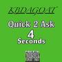 Quick 2 Ask 4 Seconds (Explicit)