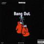 Bang 0ut (Explicit)