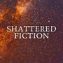 Shattered Fiction