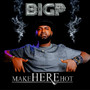 Make Here Hot (Explicit)