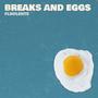 Breaks and Eggs