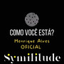 Como Você Está? - Symilitude