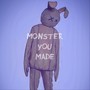 Monster You Made