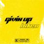 Givin' up (Explicit)