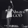 Always God