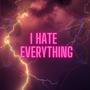 I Hate Everything (feat. SiXial)