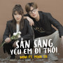 Sẵn Sàng Yêu Em Đi Thôi (feat. Minh Tú)