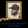 Window In 2 My Soul Part Two