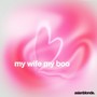 my wife, my boo (Explicit)