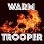 Warm Trooper