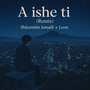 A Ishe Ti (Remix)
