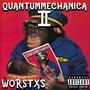 QUANTUMMECHANICA II (WorstXS) [Explicit]