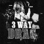 3 Way Drag (feat. Lul chapo & Luljay) [Explicit]