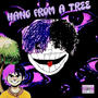 HANG FROM A TREE (Explicit)