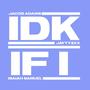 IDK IF I (feat. Jayyy2xx & Isaiah Samuel)