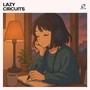 Lazy Circuits: Lofi Electronic Beats