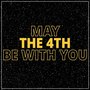 May the 4th Be with You