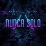 Nunca Solo (Explicit)