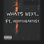 What's Next.. (Supposed To Be) (feat. HeimTheArtist) [Explicit]