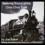 The Relaxing Sound of the Choo Choo Train