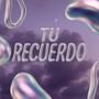 tu recuerdo