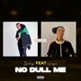 No Dull Me (Explicit)