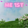 ME 1ST (feat. Iamprinxe)