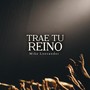 Trae Tu Reino