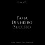 Fama, Dinheiro & Sucesso (Explicit)