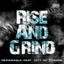 Rise And Grind (feat. City of Tyrone) [Explicit]