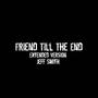 Friend Till The End (Extended Version)